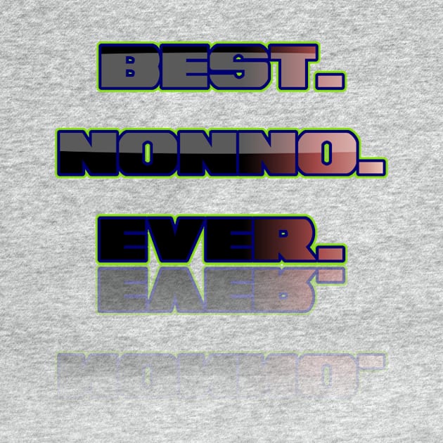 BEST NONNO EVER by Merch Designs TM